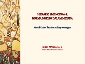 HIERARKI SME NORMA NORMA HUKUM DALAM NEGARA Modul