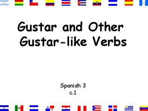 Gustar and Other Gustarlike Verbs Spanish 3 c