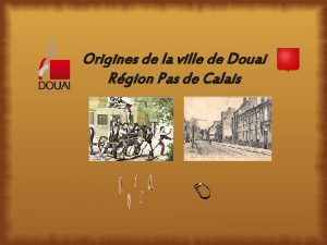 Origines de la ville de Douai Rgion Pas