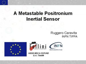 A Metastable Positronium Inertial Sensor Ruggero Caravita INFN