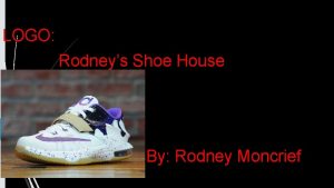 LOGO Rodneys Shoe House By Rodney Moncrief Slogan