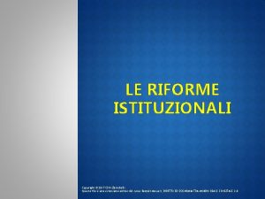 LE RIFORME ISTITUZIONALI Copyright 2017 ClittZanichelli Questo file