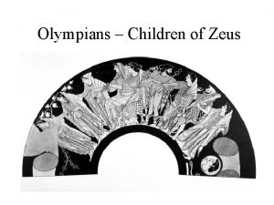 Olympians Children of Zeus Apollo god of light