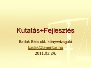 KutatsFejleszts Badak Bla okl knyvvizsgl badakbmentor hu 2011