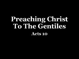 Preaching Christ To The Gentiles Acts 10 History