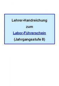 LehrerHandreichung zum LaborFhrerschein Jahrgangsstufe 8 Allgemeine Sicherheits und