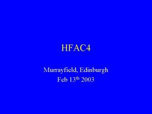 HFAC 4 Murrayfield Edinburgh Feb 13 th 2003