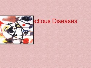 Noninfectious Diseases Noninfectious Diseases Are usually not transmitted