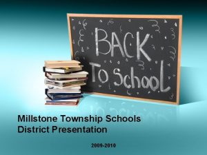 Millstone Township Schools District Presentation 2009 2010 Child