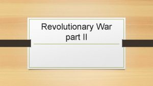 Revolutionary War part II Loyalists and Patriots Loyalists