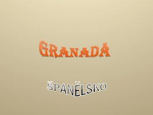 hlavn msto stedovkho Granadskho krlovstv Granada je panlsk