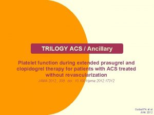 TRILOGY ACS Ancillary Platelet function during extended prasugrel