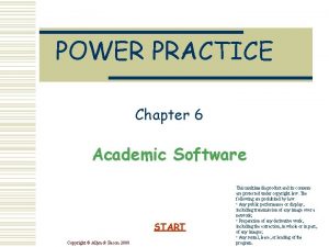 POWER PRACTICE Chapter 6 Academic Software START Copyright