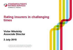 Rating insurers in challenging times Victor Nikolskiy Associate