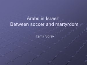 Arabs in Israel Between soccer and martyrdom Tamir