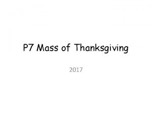 P 7 Mass of Thanksgiving 2017 Alleluia Alleluia