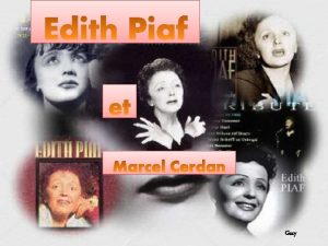 Gary Cliquer pour avancer Edith Piaf ne dith