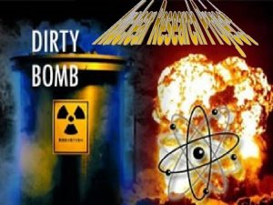 Dirty Bombs A dirty bomb is a mix