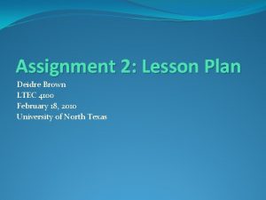 Assignment 2 Lesson Plan Deidre Brown LTEC 4100