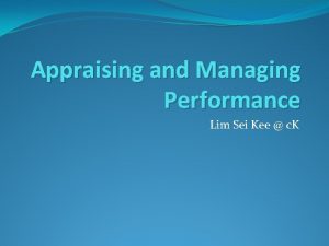 Appraising and Managing Performance Lim Sei Kee c