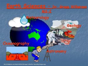 Earth Sciences MS2 Dr Gregg Wilkerson Meteorology Geology