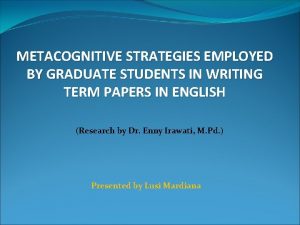 METACOGNITIVE STRATEGIES EMPLOYED BY GRADUATE STUDENTS IN WRITING