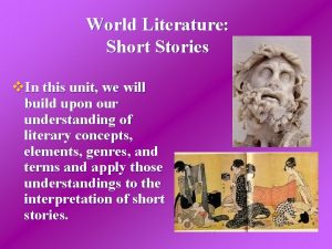 World Literature Short Stories v In this unit