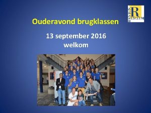 Ouderavond brugklassen 13 september 2016 welkom Voorstellen Mark