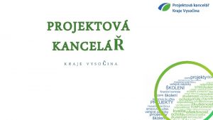 PROJEKTOV KANCEL KRAJE VYSOINA PRODUKTY PKKV PROJEKTOV MANAGEMENT