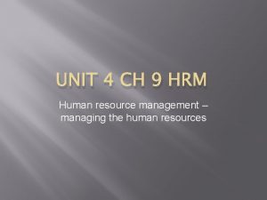 UNIT 4 CH 9 HRM Human resource management