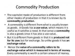 Commodity Production The capitalist mode of production is