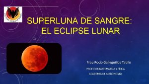 SUPERLUNA DE SANGRE EL ECLIPSE LUNAR Frau Roco