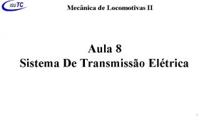 Mecnica de Locomotivas II Aula 8 Sistema De