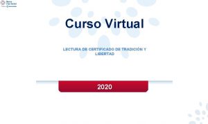 Curso Virtual LECTURA DE CERTIFICADO DE TRADICIN Y