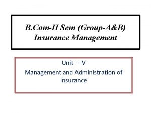 B ComII Sem GroupAB Insurance Management Unit IV