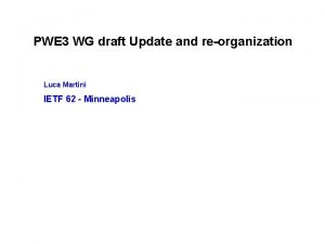 PWE 3 WG draft Update and reorganization Luca