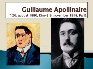 Guillaume Apollinaire 26 august 1880 Rm 9 november