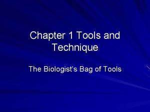 Chapter 1 Tools and Technique The Biologists Bag