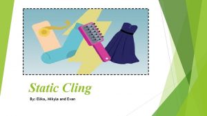 Static Cling By Elika Mikyla and Evan What