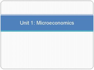 Unit 1 Microeconomics Demand Demand is the relationship