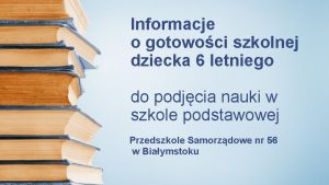 Informacje o gotowoci szkolnej dziecka 6 letniego do