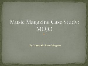 Music Magazine Case Study MOJO By HannahRose Magain