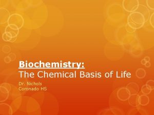 Biochemistry The Chemical Basis of Life Dr Nichols