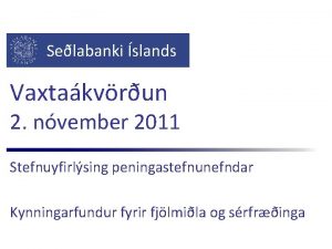 Selabanki slands Vaxtakvrun 2 nvember 2011 Stefnuyfirlsing peningastefnunefndar