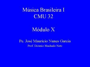 Msica Brasileira I CMU 32 Mdulo X Pe