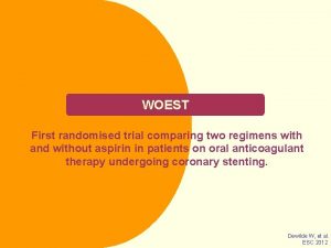 WOEST First randomised trial comparing two regimens with