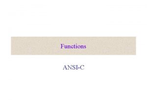 Functions ANSIC Syntax and function structure return Type