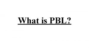 What is PBL What does PBL stand for