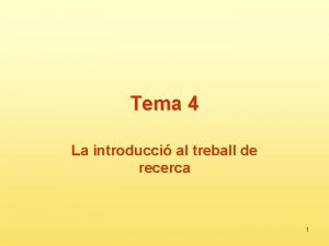 Tema 4 La introducci al treball de recerca