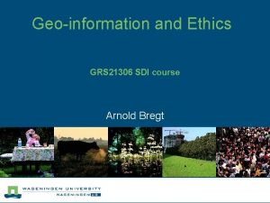 Geoinformation and Ethics GRS 21306 SDI course Arnold